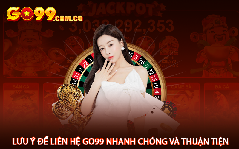 Lưu ý để liên hệ go99 nhanh chóng và thuận tiện